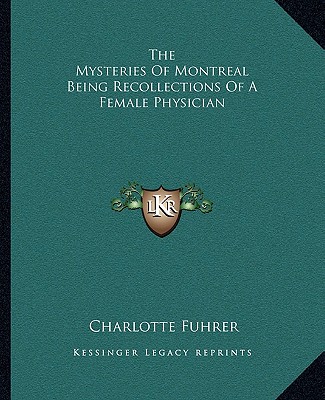 Carte The Mysteries of Montreal Being Recollections of a Female Physician Charlotte Fuhrer