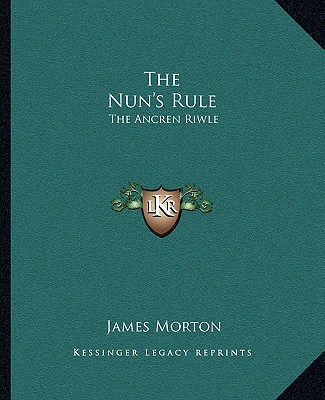 Carte The Nun's Rule: The Ancren Riwle James Morton