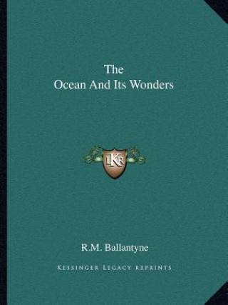 Knjiga The Ocean and Its Wonders Robert Michael Ballantyne