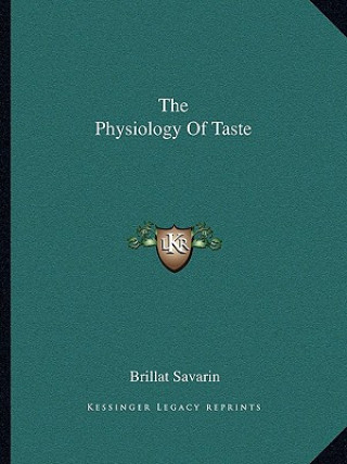 Книга The Physiology of Taste Brillat Savarin