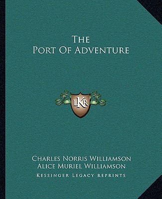 Carte The Port of Adventure Charles Norris Williamson