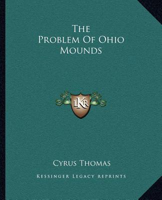 Kniha The Problem of Ohio Mounds Cyrus Thomas