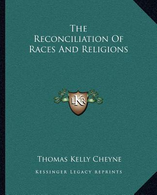 Книга The Reconciliation of Races and Religions Thomas Kelly Cheyne