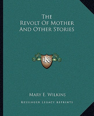 Książka The Revolt Of Mother And Other Stories Mary E. Wilkins