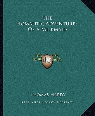 Kniha The Romantic Adventures of a Milkmaid Thomas Hardy