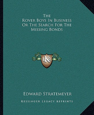 Carte The Rover Boys in Business or the Search for the Missing Bonds Edward Stratemeyer