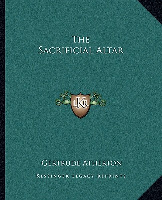 Книга The Sacrificial Altar Gertrude Franklin Horn Atherton