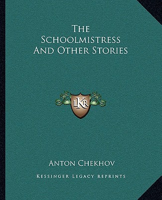 Carte The Schoolmistress And Other Stories Anton Pavlovich Chekhov