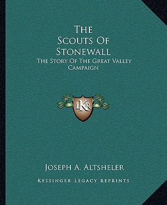 Kniha The Scouts Of Stonewall: The Story Of The Great Valley Campaign Joseph A. Altsheler