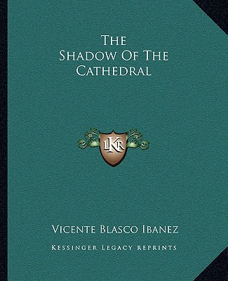 Book The Shadow Of The Cathedral Vicente Blasco Ibanez