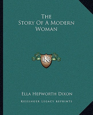 Carte The Story Of A Modern Woman Ella Hepworth Dixon