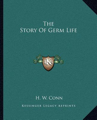 Книга The Story Of Germ Life H. W. Conn