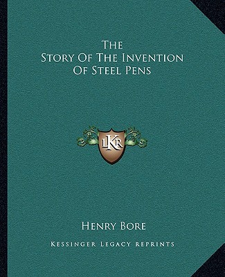 Kniha The Story Of The Invention Of Steel Pens Henry Bore