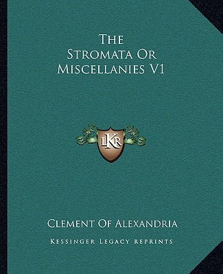 Книга The Stromata Or Miscellanies V1 Clement Of Alexandria
