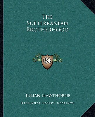 Kniha The Subterranean Brotherhood Julian Hawthorne