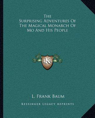 Kniha The Surprising Adventures of the Magical Monarch of Mo and His People L. Frank Baum