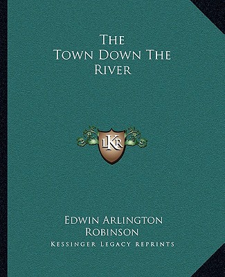 Knjiga The Town Down the River Edwin Arlington Robinson