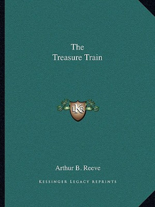 Book The Treasure Train Arthur Benjamin Reeve
