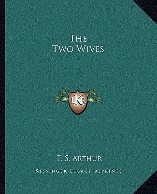 Βιβλίο The Two Wives T. S. Arthur