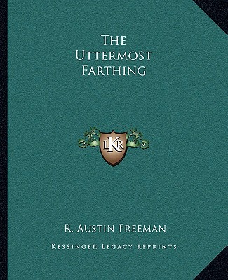 Βιβλίο The Uttermost Farthing R. Austin Freeman