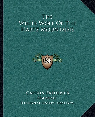 Książka The White Wolf of the Hartz Mountains Frederick Marryat