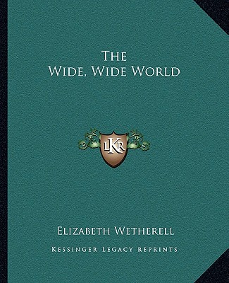 Książka The Wide, Wide World Elizabeth Wetherell