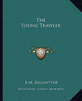 Kniha The Young Trawler Robert Michael Ballantyne