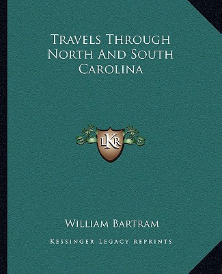 Книга Travels Through North And South Carolina William Bartram