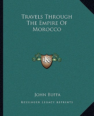 Könyv Travels Through the Empire of Morocco John Buffa