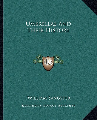 Carte Umbrellas And Their History William Sangster