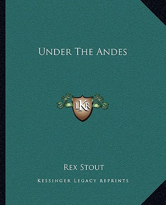 Knjiga Under the Andes Rex Stout