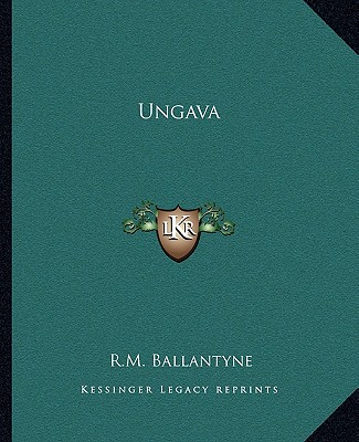 Knjiga Ungava Robert Michael Ballantyne