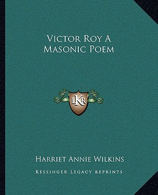 Buch Victor Roy a Masonic Poem Harriet Annie Wilkins