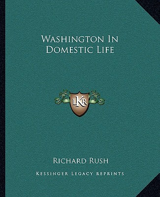 Książka Washington in Domestic Life Richard Rush