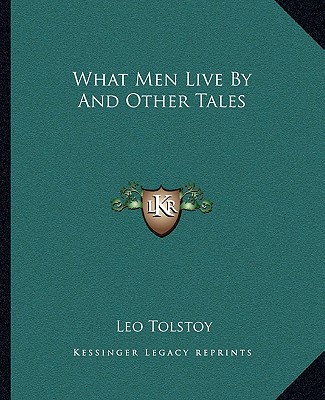 Kniha What Men Live by and Other Tales Tolstoy  Leo Nikolayevich  1828-1910