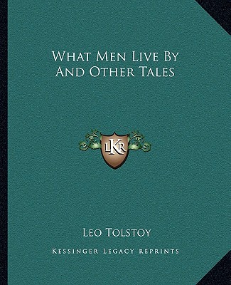 Libro What Men Live by and Other Tales Tolstoy  Leo Nikolayevich  1828-1910