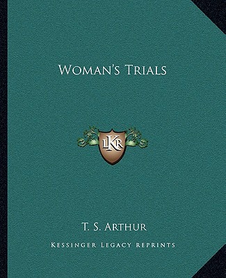 Carte Woman's Trials T. S. Arthur