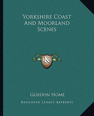 Kniha Yorkshire Coast And Moorland Scenes Gordon Home