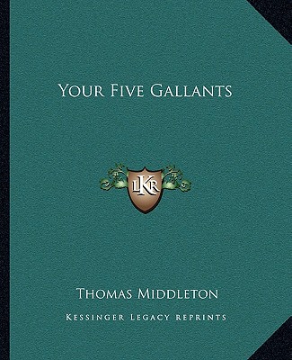 Kniha Your Five Gallants Thomas Middleton