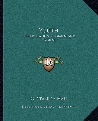 Buch Youth: Its Education, Regimen and Hygiene G. Stanley Hall