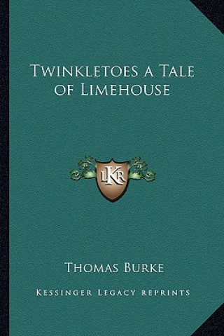 Libro Twinkletoes a Tale of Limehouse Thomas Burke