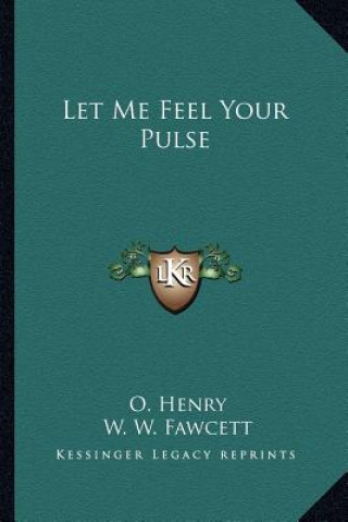 Kniha Let Me Feel Your Pulse Henry O