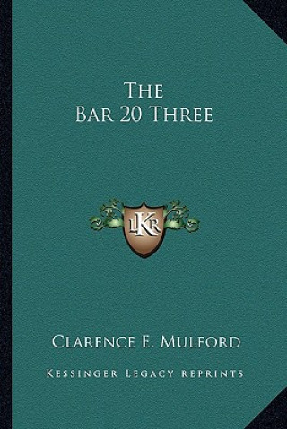 Kniha The Bar 20 Three Clarence E. Mulford