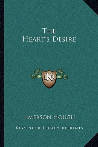 Carte The Heart's Desire Emerson Hough