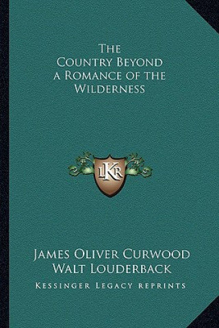 Buch The Country Beyond a Romance of the Wilderness James Oliver Curwood