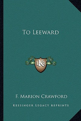 Buch To Leeward F. Marion Crawford