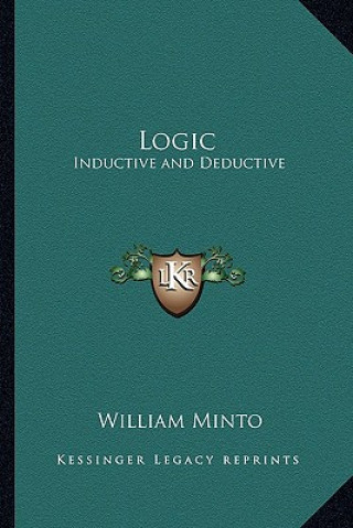 Knjiga Logic: Inductive and Deductive William Minto