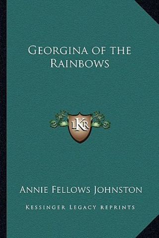 Kniha Georgina of the Rainbows Annie Fellows Johnston