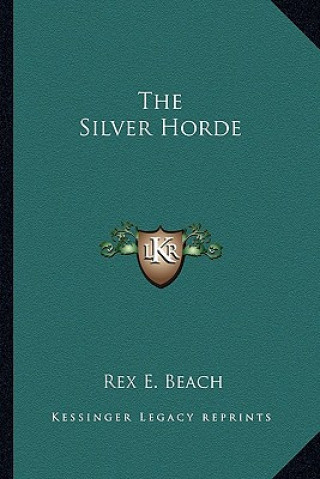 Książka The Silver Horde Rex E. Beach