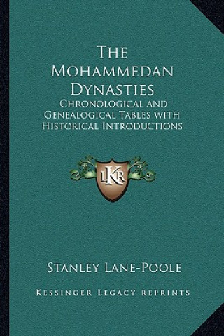 Carte The Mohammedan Dynasties: Chronological and Genealogical Tables with Historical Introductions Stanley Lane-Poole
